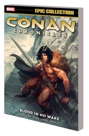 CONAN CHRONICLES EPIC COLLECTION TP BLOOD IN HIS WAKE