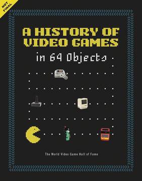 HISTORY OF VIDEO GAMES IN 64 OBJECTS HC