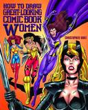 HOW TO DRAW GREAT LOOKING COMIC BOOK WOMEN TP