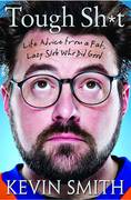 KEVIN SMITH TOUGH SH#T LIFE ADVICE FROM FAT LAZY SLOB
